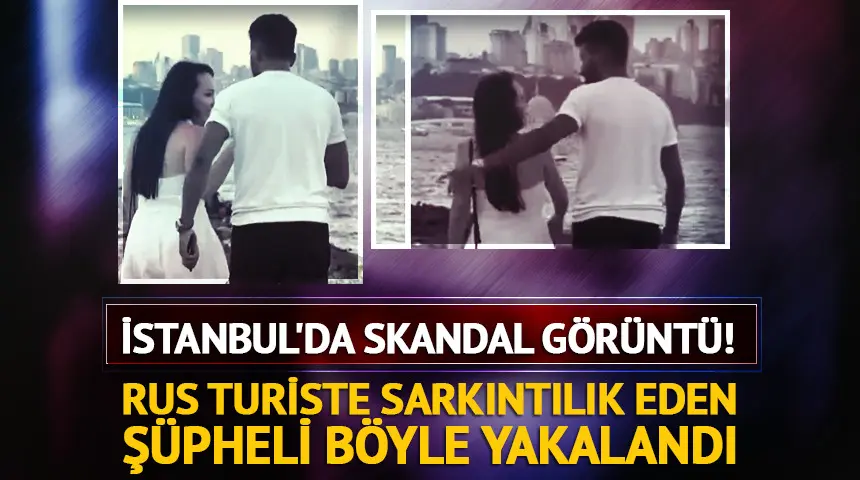 Görüntüler infial yaratmıştı! Rus turisti taciz eden kişi gözaltına alındı… Görüntüler infial yaratmıştı! Rus turisti taciz eden kişi gözaltına alındı…