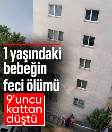 İstanbul’da 9’uncu kattan düşen bebek hayatını kaybetti…