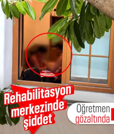 İstanbul’da rehabilitasyon merkezinde şiddet: Öğretmen gözaltına alındı… İstanbul’da rehabilitasyon merkezinde şiddet: Öğretmen gözaltına alındı…