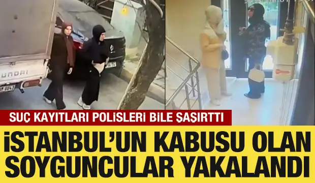İstanbul’un kabusu olan 3 kadın yakalandı! İstanbul’un kabusu olan 3 kadın yakalandı!