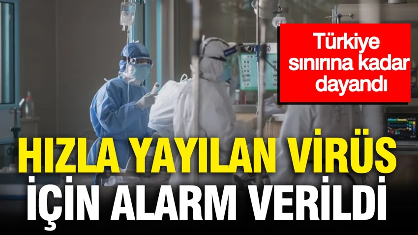 Hızla yayılan virüs için alarm verildi… Hızla yayılan virüs için alarm verildi…