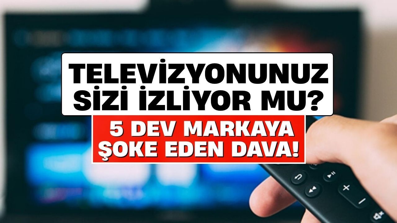 Akıllı TV’ler ne izlediğinizi kaydediyor… Akıllı TV’ler ne izlediğinizi kaydediyor…