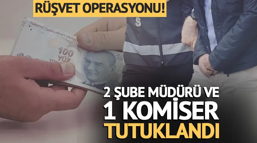 Rüşvet soruşturmasında yeni gelişme! 2 şube müdürü, 1 komiser tutuklandı… Rüşvet soruşturmasında yeni gelişme! 2 şube müdürü, 1 komiser tutuklandı…