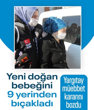 Kocaeli ‘de yenidoğan bebeğini öldürdü, Yargıtay kararı bozdu…
