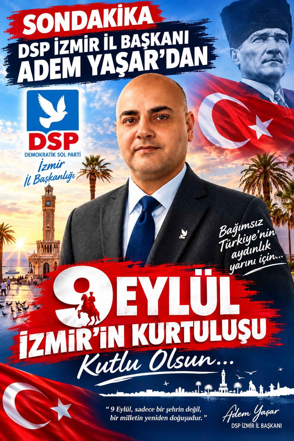 DSP İZMİR İL BAŞKANI ADEM YAŞAR’DAN 9 EYLÜL MESAJI: “BAĞIMSIZLIK MEŞALESİ HİÇ SÖNMEYECEK”