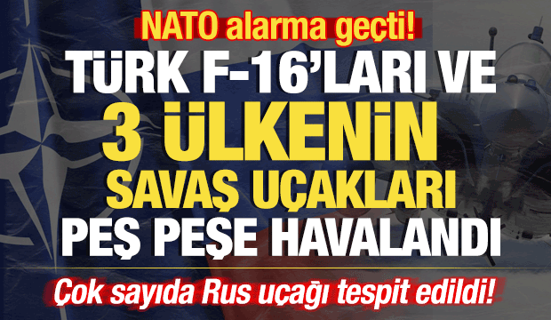 NATO alarma geçti! Türk F-16’ları peş peşe havalandı…