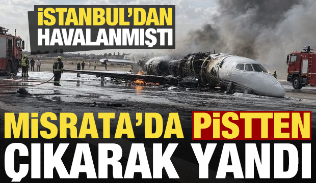 İstanbul’dan havalanan özel jet, Libya’da pistten çıkarak yandı!