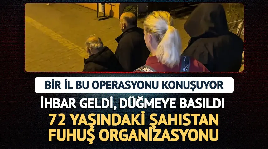 72 yaşındaki şahıstan fuhuş organizasyonu! 72 yaşındaki şahıstan fuhuş organizasyonu!