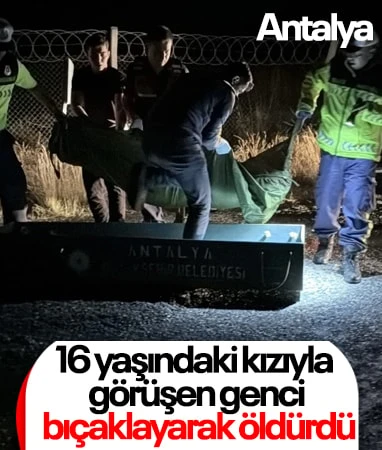 Antalya’da kızı ile görüştü diye 20 yaşındaki genci bıçaklayarak öldürdü… Antalya’da kızı ile görüştü diye 20 yaşındaki genci bıçaklayarak öldürdü…