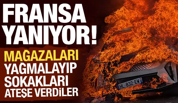 Fransa’da protestolar kontrolden çıktı: Dükkanlar ve araçlar kundaklandı…
