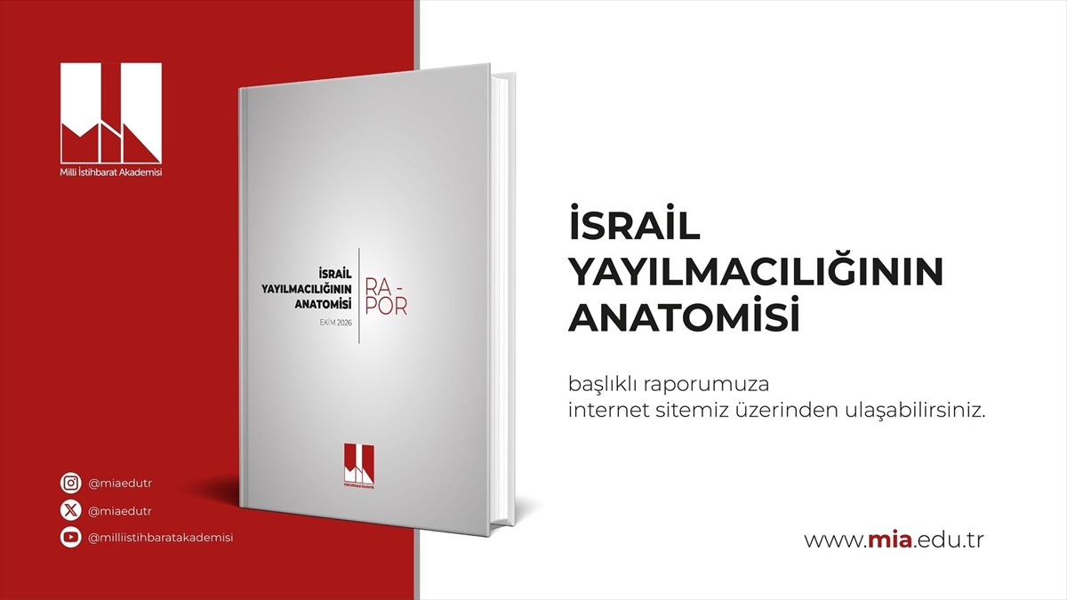 Milli İstihbarat Akademisi “İsrail Yayılmacılığının Anatomisi” raporunu yayımladı Milli İstihbarat Akademisi “İsrail Yayılmacılığının Anatomisi” raporunu yayımladı