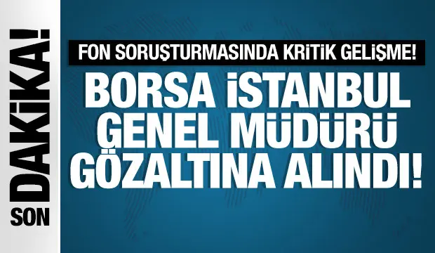 Borsa İstanbul Genel Müdürü Korkmaz Enes Ergun, fon soruşturması kapsamında gözaltına alındı…